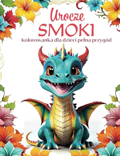 Urocze Smoki: Kreatywna kolorowanka z uroczymi smokami dla dzieci i dorosłych | Trenuje koncentrację | 50 wspaniałych stron do kolorowania | ... Relaks Duży format Prezent dla... von Independently published