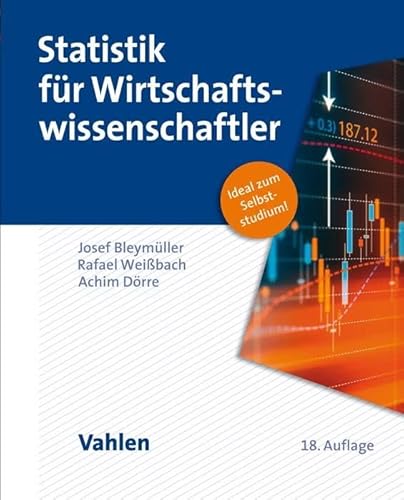 Statistik für Wirtschaftswissenschaftler: Ideal zum Selbststudium!