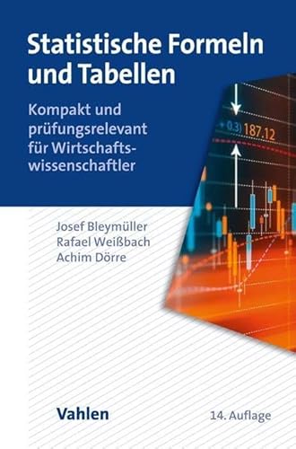 Statistische Formeln und Tabellen: Kompakt und prüfungsrelevant für Wirtschaftswissenschaftler von Vahlen Franz GmbH