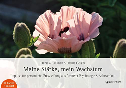Meine Stärke, mein Wachstum: Impulse für persönliche Entwicklung aus Positiver Psychologie & Achtsamkeit Meine Stärke, mein Wachstum: Impulse für persönliche Entwicklung aus Positiver Psychologie & Achtsamkeit