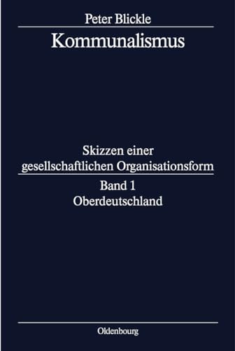 Kommunalismus, Bd.1, Oberdeutschland (Peter Blickle: Kommunalismus)