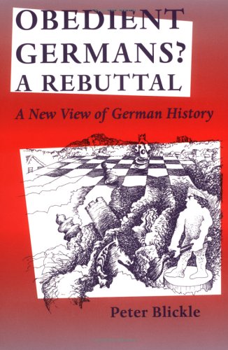 Obedient Germans? a Rebuttal: A New View of German History (Studies in Early Modern German History)