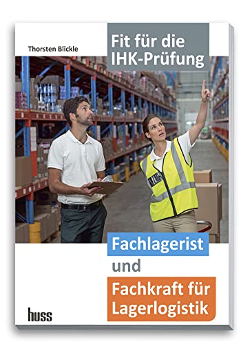 Fachlagerist und Fachkraft für Lagerlogistik: Prüfungsvorbereitung IHK von Huss-Verlag