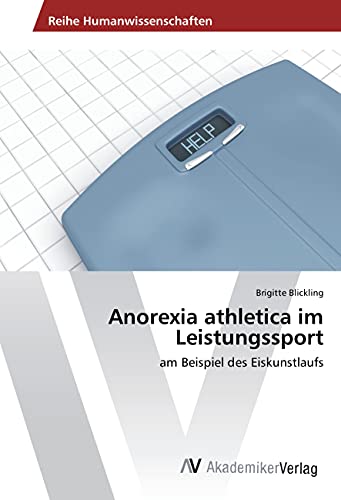 Anorexia athletica im Leistungssport: am Beispiel des Eiskunstlaufs von VDM Verlag