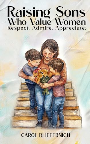 Raising Sons Who Respect Women: Respect. Admire. Appreciate von Parker Publishers