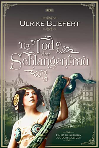 Der Tod der Schlangenfrau: Ein Kriminalroman aus der Kaiserzeit (Auguste Fuchs)