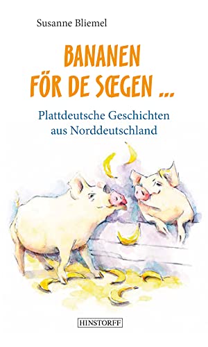 Bananen för de Soegen: Plattdeutsche Geschichten aus Norddeutschland von Hinstorff Verlag GmbH