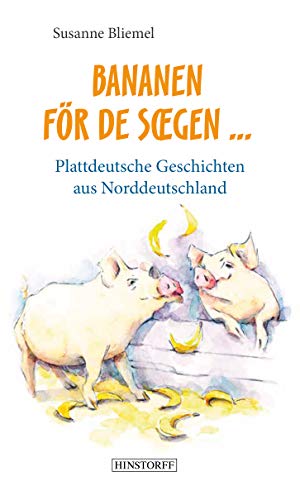 Bananen för de Soegen: Plattdeutsche Geschichten aus Norddeutschland von Hinstorff Verlag GmbH