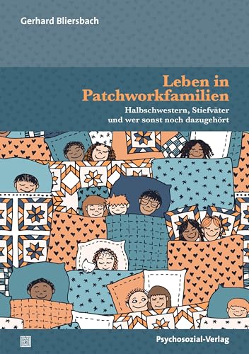 Leben in Patchworkfamilien: Halbschwestern, Stiefväter und wer sonst noch dazugehört (Forum Psychosozial) von Psychosozial Verlag GbR