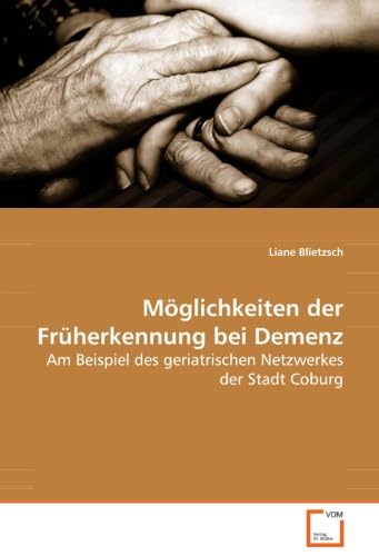 Möglichkeiten der Früherkennung bei Demenz: Am Beispiel des geriatrischen Netzwerkes der Stadt Coburg