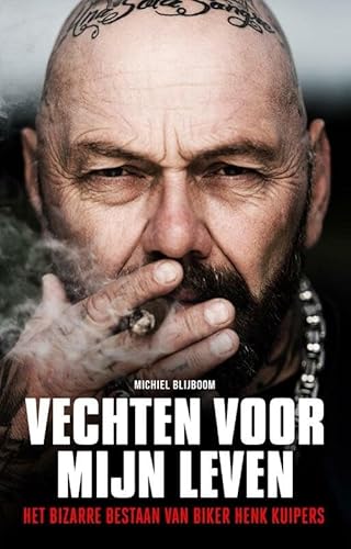 Vechten voor mijn leven: het bizarre bestaan van biker Henk Kuipers Vechten voor mijn leven: het bizarre bestaan van biker Henk Kuipers von Just Publishers
