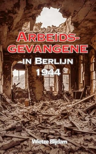 Arbeidsgevangene in Berlijn in 1944 von Brave New Books