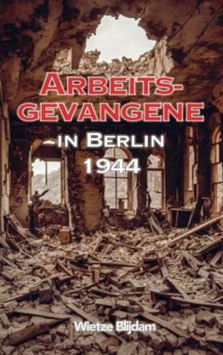 Arbeitsgevangene: in Berlin 1944