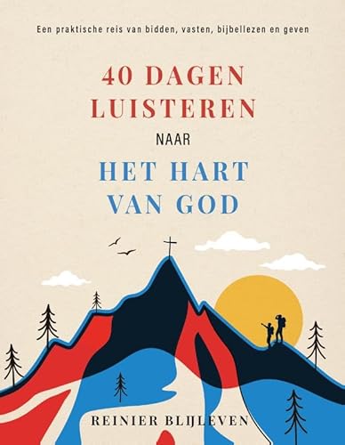 40 Dagen luisteren naar het hart van God: Een praktische reis van bidden, vasten, Bijbellezen en geven von Uitgeverij Gideon