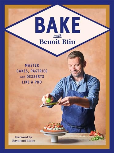 Bake With Benoit Blin: Master Cakes, Pastries and Desserts Like a Professional von Hardie Grant Books (UK)