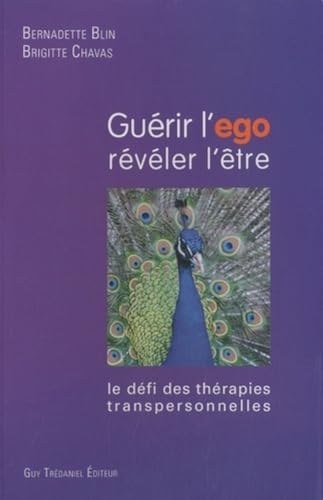 Guérir l'égo, révéler l'être: Le défi des thérapies transpersonnelles