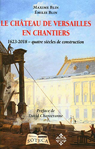 Le château de Versailles en chantiers: 1623-2018, quatre siècles de construction von TASCHEN
