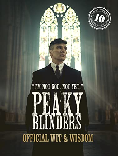 Peaky Blinders: Official Wit & Wisdom: 'I'm not God. Not yet.' von White Lion Publishing