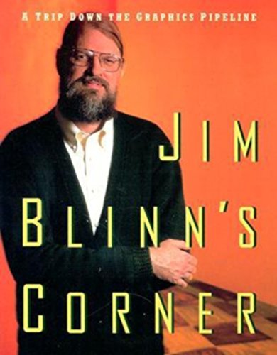 Jim Blinn's Corner: A Trip Down the Graphics Pipeline (Jim Blinn's Corner Series) von Morgan Kaufmann