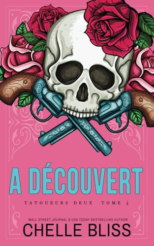 A Découvert (Tatoueurs Deux, Band 1) von Bliss Ink LLC
