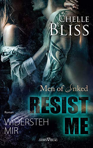 Resist Me - Widersteh Mir (Men of Inked) von Sieben Verlag