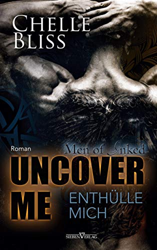 Uncover me - Enthülle mich (Men of Inked) von Sieben-Verlag
