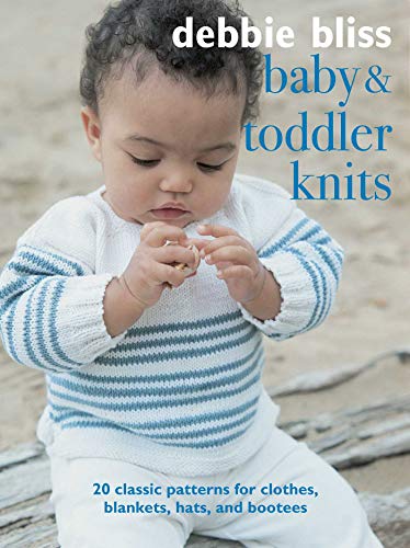 Baby and Toddler Knits: 20 Classic Patterns for Clothes, Blankets, Hats, and Bootees von Cico