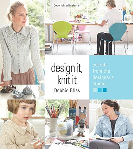 Design It, Knit It: Secrets from the Designer's Studio