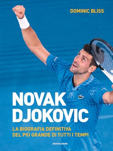 Novak Djokovic. La biografia definitiva del più grande di tutti i tempi. Ediz. illustrata (Illustrati) von Mondadori Electa