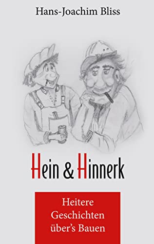 Hein und Hinnerk: Heitere Geschichten über's Bauen von Book on Demand
