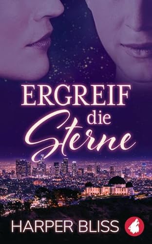 Ergreif die Sterne Ergreif die Sterne von Ylva Verlag e.Kfr.