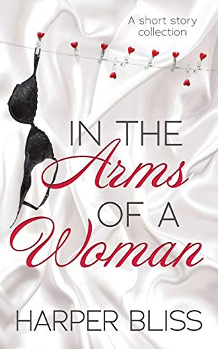 In the Arms of a Woman: A Short Story Collection In the Arms of a Woman: A Short Story Collection