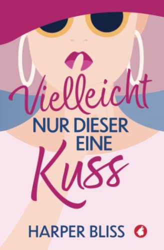 Vielleicht nur dieser eine Kuss von Ylva Verlag e.Kfr.