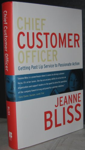 Chief Customer Officer. Getting Past Lip Service to Passionate Action