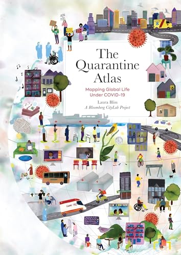 The Quarantine Atlas: Mapping Global Life Under COVID-19 von Black Dog & Leventhal