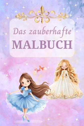 Das zauberhafte Malbuch: Fantasievoller Malspaß zur Förderung von Konzentration und Feinmotorik - Für Kinder ab 6 Jahren von Independently published