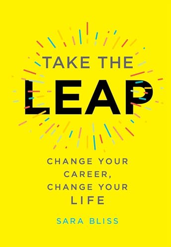 Take the Leap: Change Your Career, Change Your Life