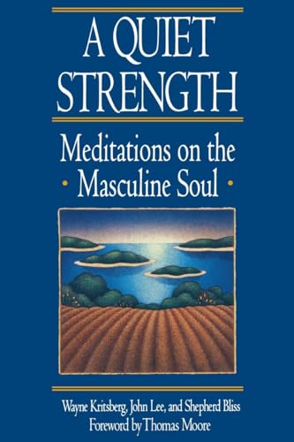 A Quiet Strength: Meditations on the Masculine Soul