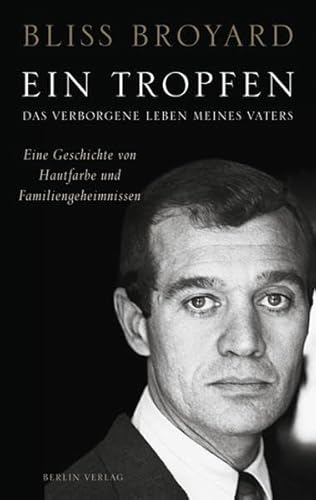 Ein Tropfen: Das verborgene Leben meines Vaters. Eine Geschichte von Hautfarbe und Familiengeheimnissen von Berlin Verlag