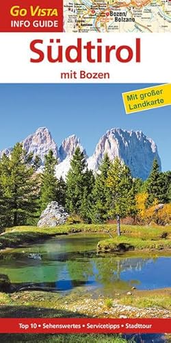 Regionenführer Südtirol mit Bozen: Reiseführer inklusive Faltkarte: Reiseführer inklusive Faltkarte. Top 10, Sehenswertes, Servicetipps, Stadttour (Go Vista Info Guide)