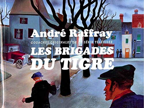 André Raffray - Les Brigades du Tigre: Gouaches originales de la série TV