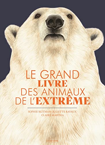 Le grand livre des animaux de l'extrême Le grand livre des animaux de l'extrême
