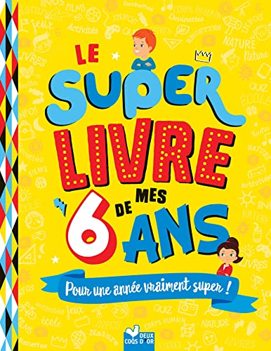 Le super livre de mes 6 ans: Pour une année vraiment super ! von DEUX COQS D OR