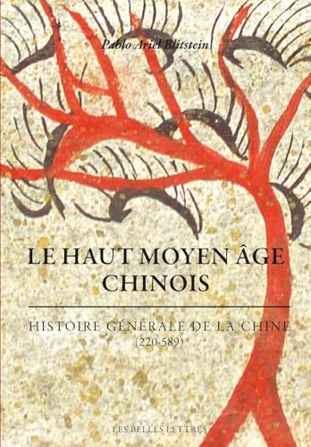 Le Haut Moyen Age Chinois: Histoire Generale De La Chine (220-589) von Les Belles Lettres