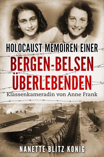 Holocaust Memoiren einer Bergen-Belsen Überlebenden: Klassenkameradin von Anne Frank (Holocaust Überlebende erzählen) von Amsterdam Publishers