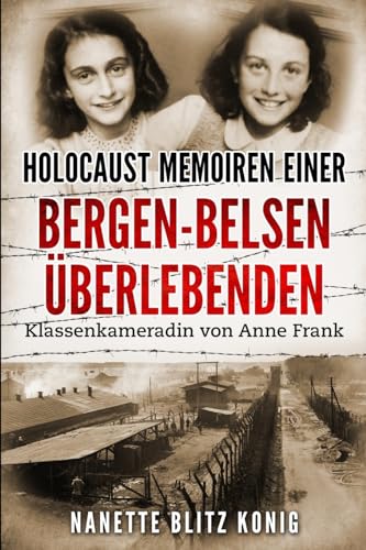 Holocaust Memoiren einer Bergen-Belsen Überlebenden: Klassenkameradin von Anne Frank (Holocaust Überlebende erzählen) von Amsterdam Publishers