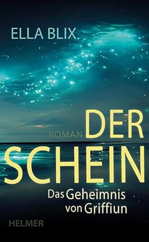 Der Schein: Das Geheimnis von Griffiun von Ulrike Helmer Verlag