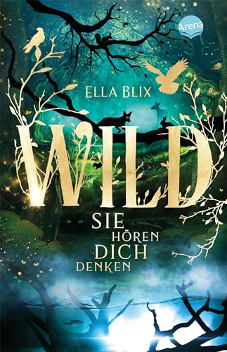Wild. Sie hören dich denken: Psychologisch fundierter Wald-Mystery-Thriller ab 12 Jahren Wild. Sie hören dich denken: Psychologisch fundierter Wald-Mystery-Thriller ab 12 Jahren