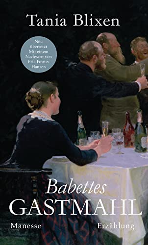 Babettes Gastmahl: Erzählung. Kommentierte Neuübersetzung von Ulrich Sonnenberg, mit einem Nachwort von Erik Fosnes Hansen (Penguin Edition, Band 31) von Manesse