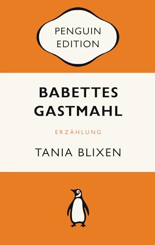 Babettes Gastmahl: Erzählung. Kommentierte Neuübersetzung von Ulrich Sonnenberg, mit einem Nachwort von Erik Fosnes Hansen - Penguin Edition (Deutsche Ausgabe) – Klassiker einfach lesen von Penguin Verlag